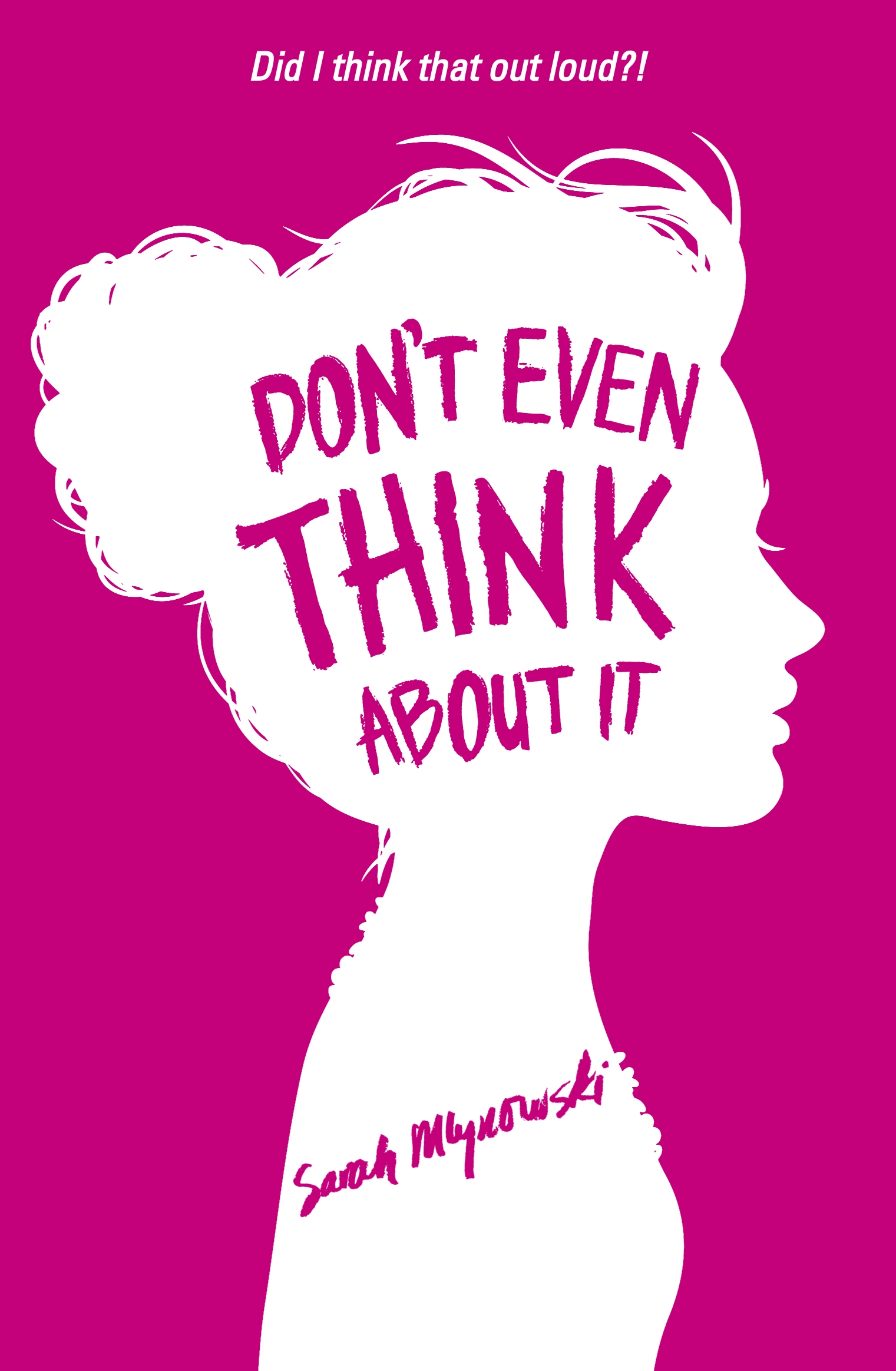 Don't Even Think About It by Sarah Mlynowski | Hachette Childrens UK