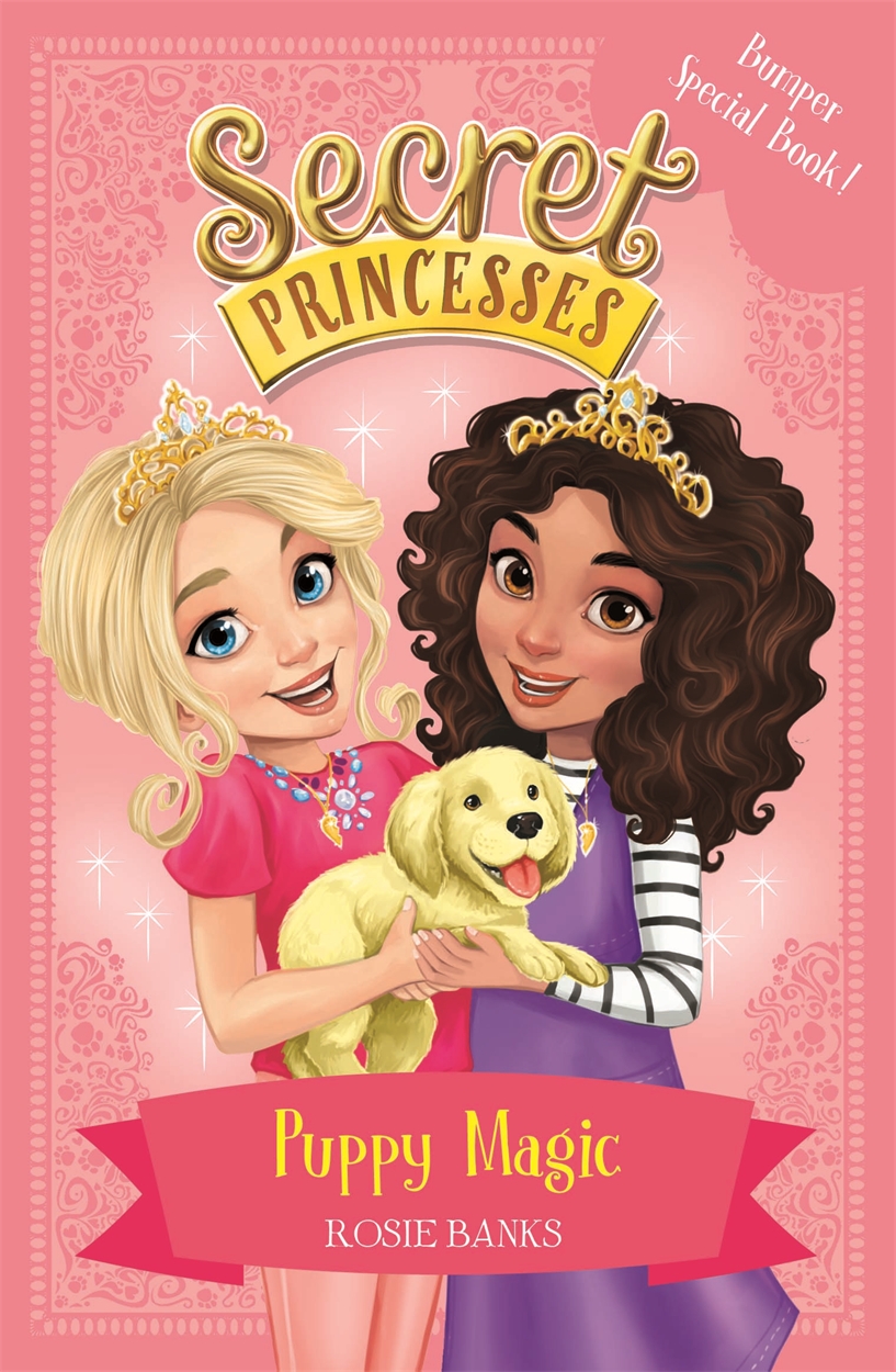 Secret Princesses: Puppy Magic â Bumper Special Book! by Rosie Banks | Hachette Childrens UK