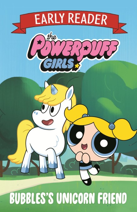 The Powerpuff Girls Early Reader: Bubbles’s Unicorn Friend