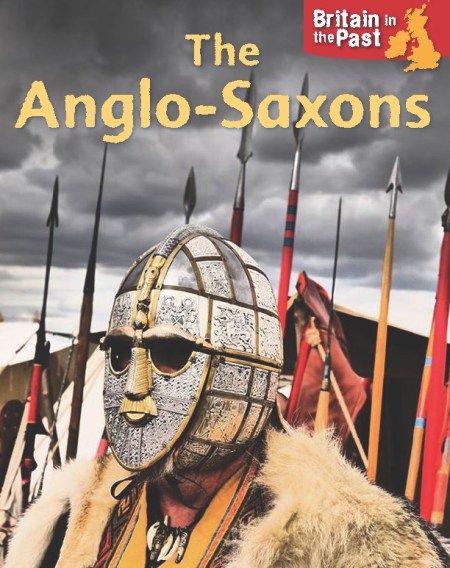 Britain in the Past: Anglo-Saxons by Moira Butterfield | Hachette ...