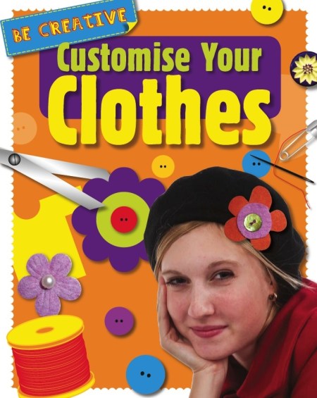 Be Creative: Customise Your Clothes