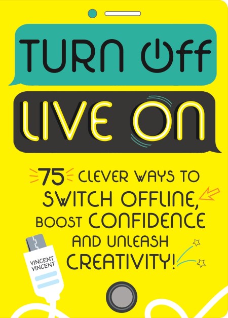 Turn Off, Live On by Vincent Vincent | Hachette Childrens UK