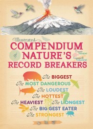 Illustrated Compendium of Nature’s Record Breakers