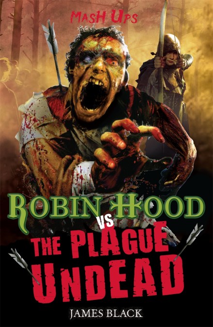 Mash Ups: Robin Hood vs The Plague Undead