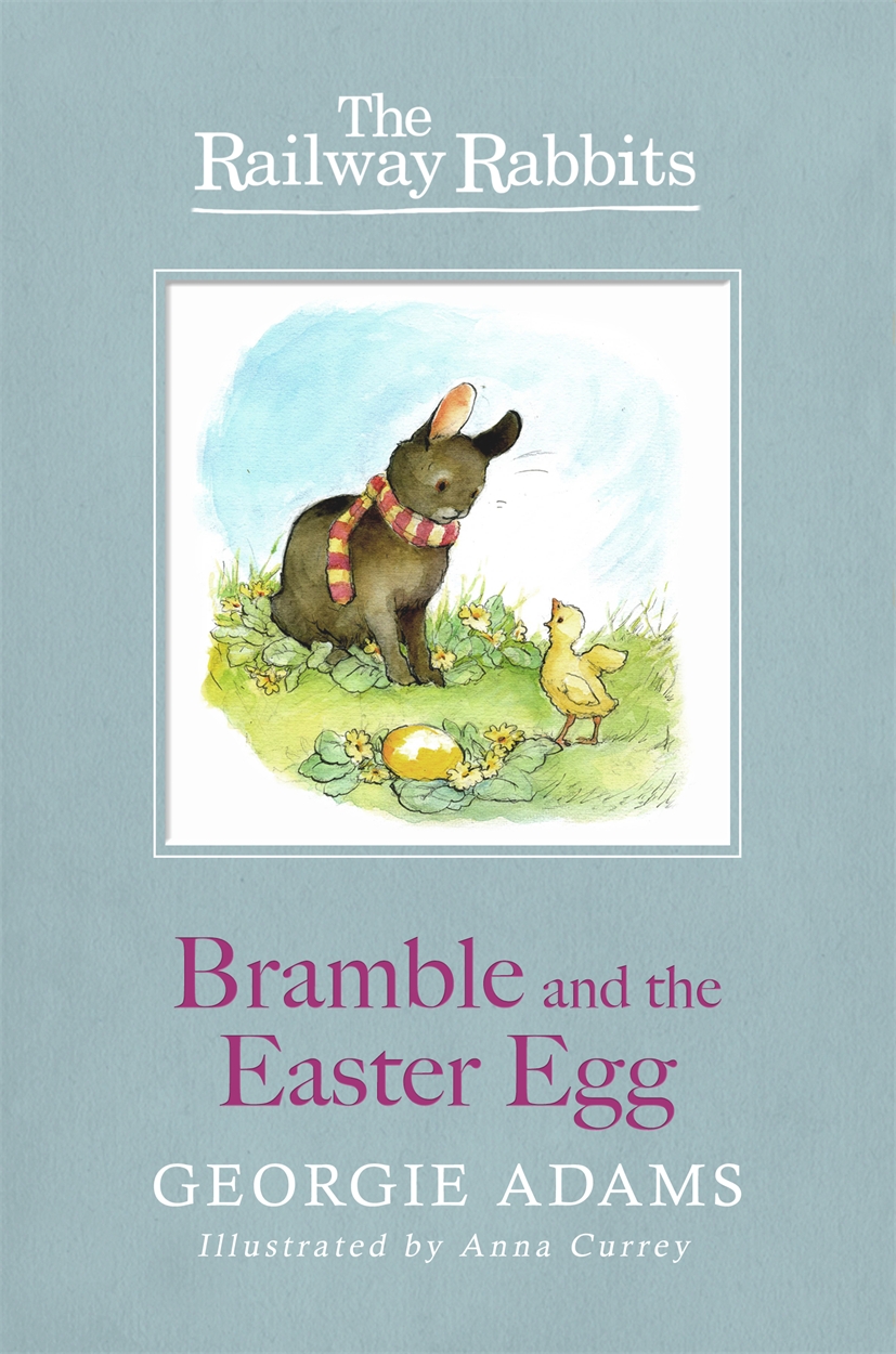 Railway Rabbits: Bramble and the Easter Egg by Georgie Adams | Hachette ...