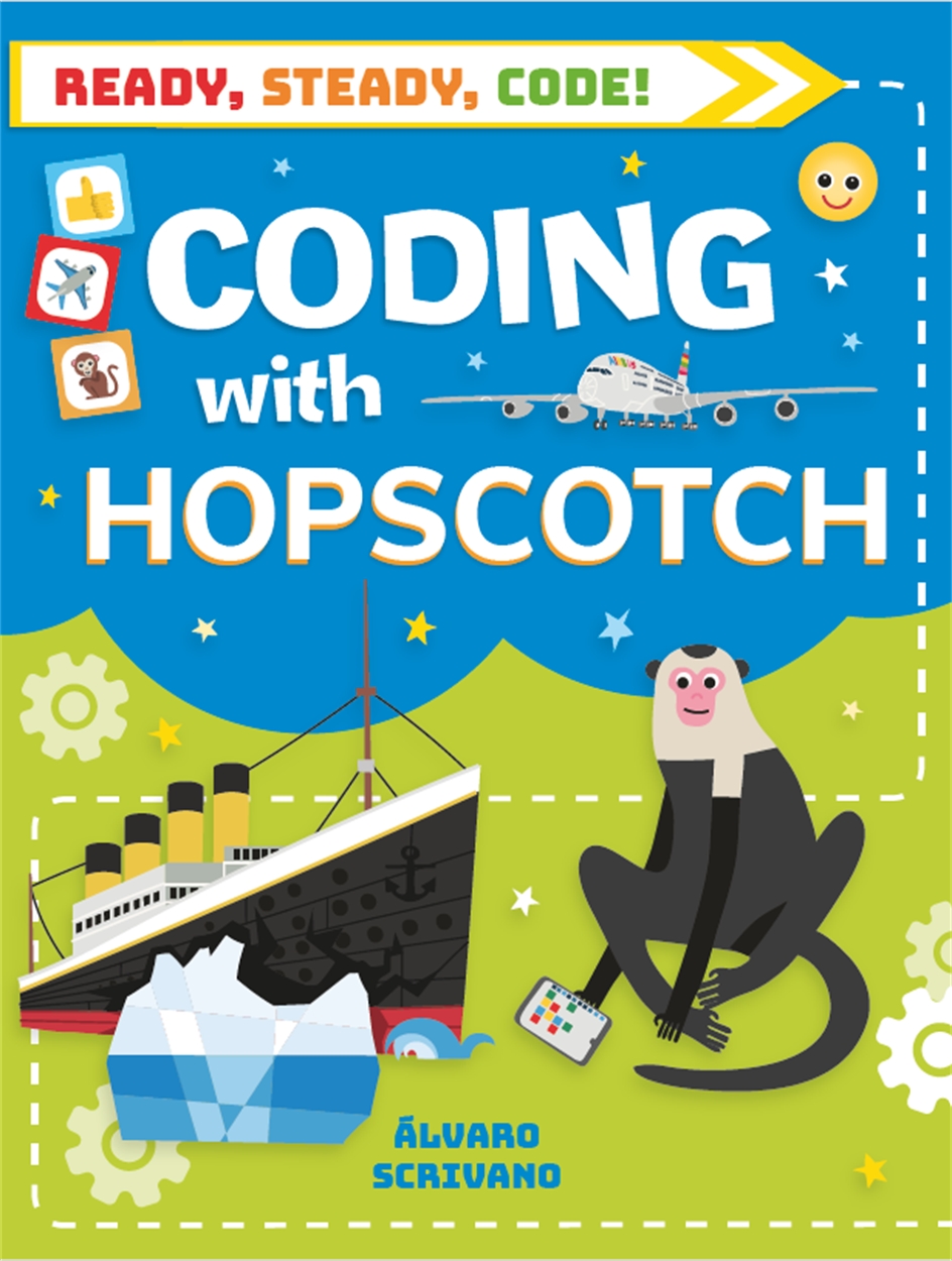 Ready, Steady, Code!: Coding with Hopscotch by Álvaro Scrivano ...