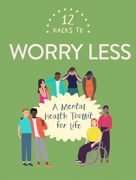 12 Hacks to Worry Less