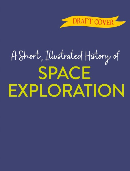 A Short, Illustrated History of… Space Exploration