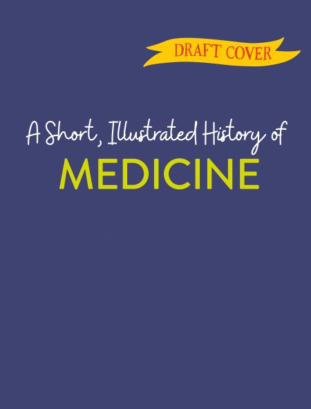A Short, Illustrated History of… Medicine