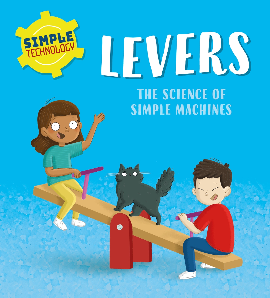 Simple Technology: Levers by Liz Lennon | Hachette Childrens UK
