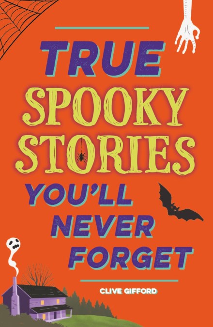 True Stories You’ll Never Forget: True Spooky Stories