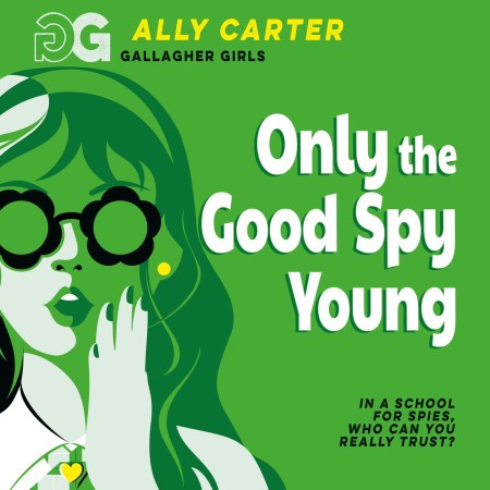 Gallagher Girls: Only The Good Spy Young