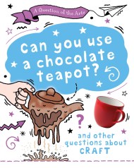 A Question of the Arts: Can You Use a Chocolate Teapot (and other questions about craft)