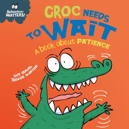 Behaviour Matters: Croc Needs to Wait – A book about patience