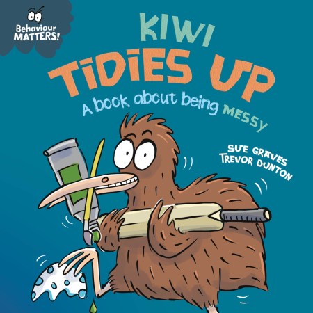 Behaviour Matters: Kiwi Tidies Up – A book about being messy