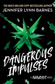 A NATURALS Novel: Dangerous Impulses, Book 5
